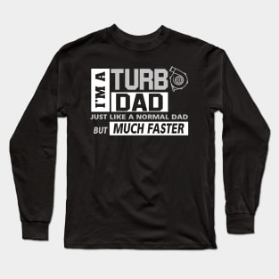 Im A Turbo Dad Long Sleeve T-Shirt